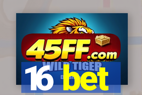 16 bet